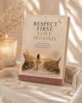 Respect First, Love Second